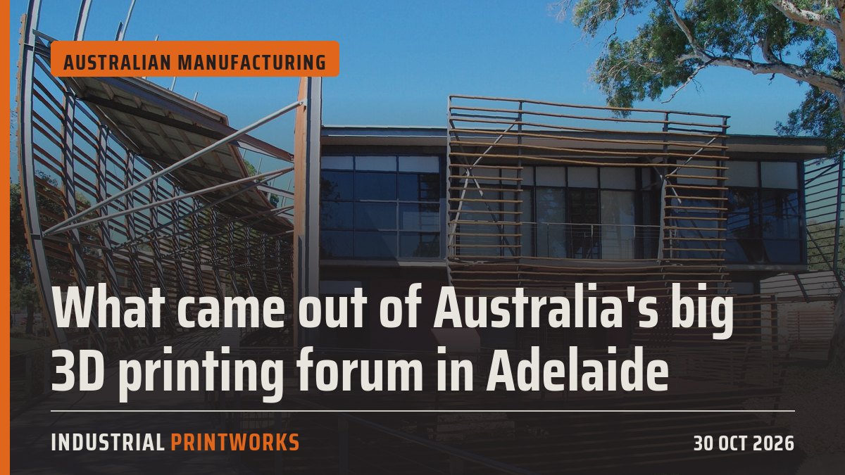 What came out of Australia's big 3D printing forum in Adelaide